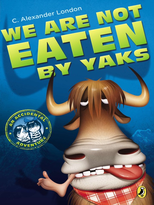 Title details for We Are Not Eaten by Yaks by C. Alexander London - Available